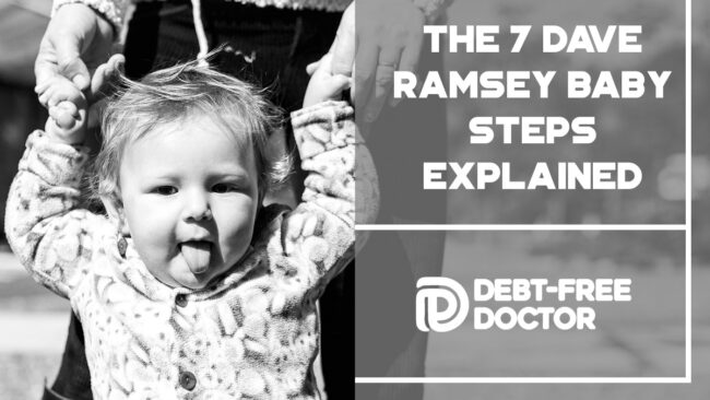 The 7 Dave Ramsey Baby Steps Explained - Debt-Free Doctor