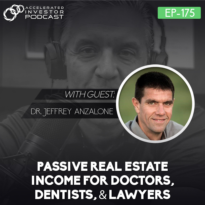 175​- Passive Real Estate Income for Doctors, Dentists, & Lawyers