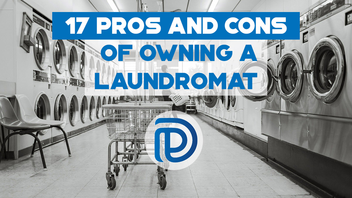 17 Pros and Cons of Owning a Laundromat
