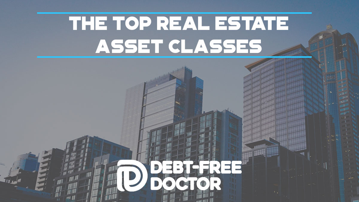 How To Choose The Best Real Estate Asset Classes For Investing