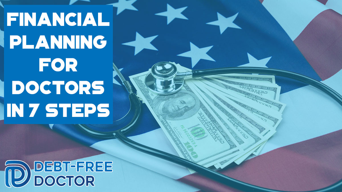 Financial Planning For Doctors In 7 Steps