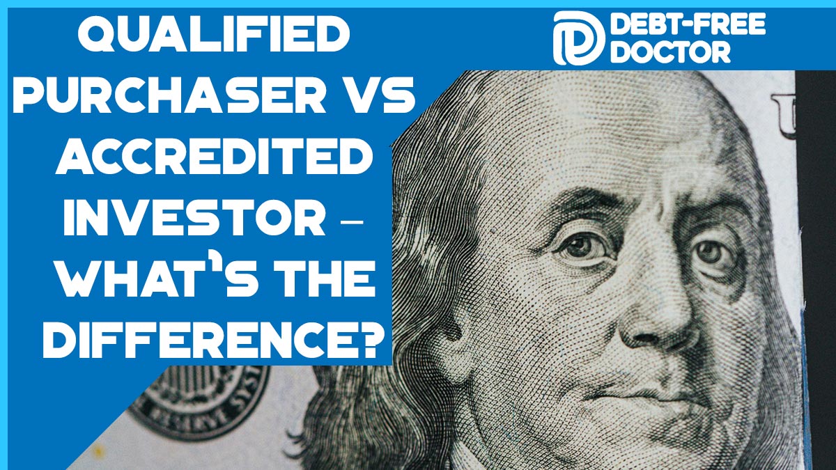 Qualified Purchaser vs Accredited Investor – What’s The Difference?