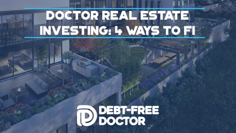 Doctor Real Estate Investing: 4 Ways To FI