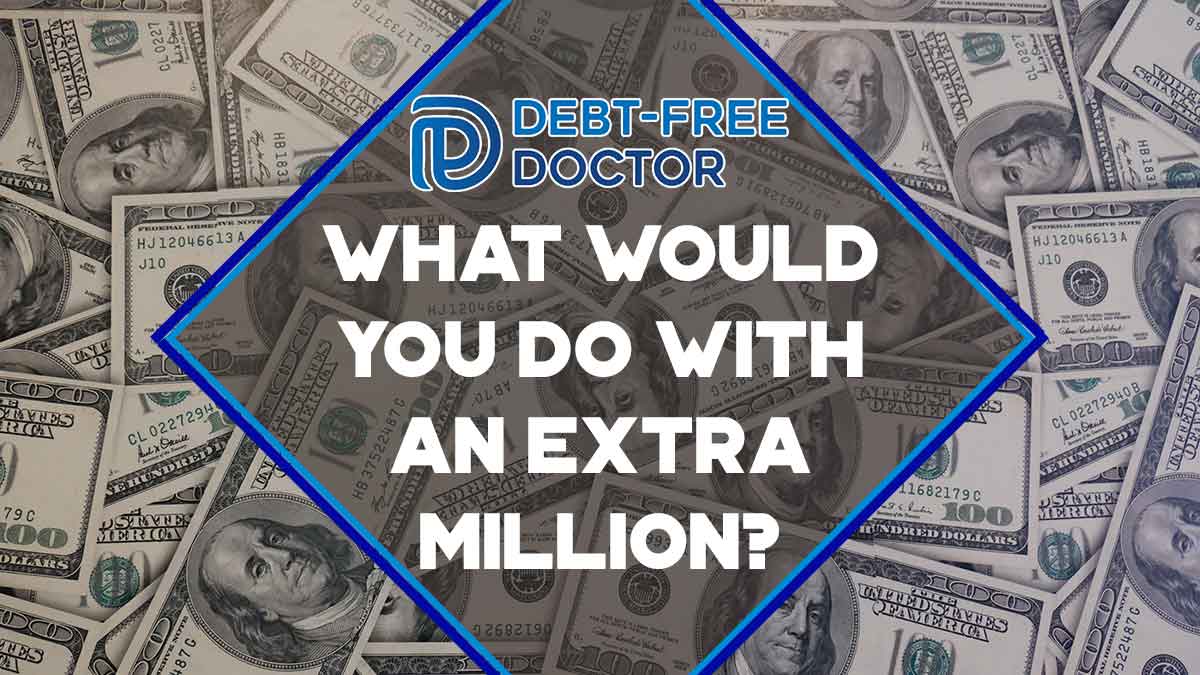 What Would You Do With An Extra Million?