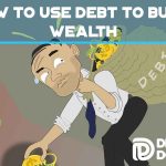 How-To-Use-Debt-To-Build-Wealth-featured