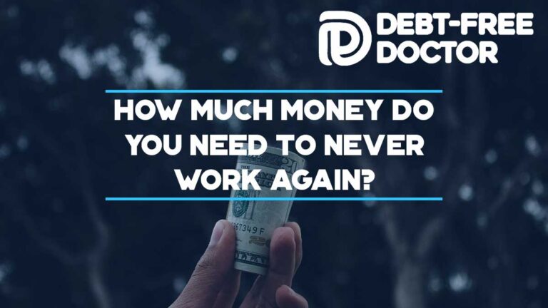 How Much Money Do You Need To Never Work Again?