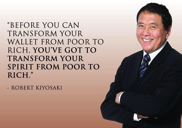 Robert Kiyosaki Money Quote - Before you can transform your wallet from poor to rich, you're got to transform your spirit from poor to rich. 