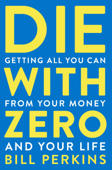 Die With Zero by Bill Perkins –  Book Summary